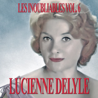 Les Inoubliables De La Chanson Française Vol. 6 — Lucienne Delyle