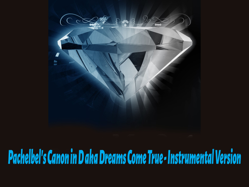 Pachelbel's Canon in D aka Dreams Come True (Instrumental Version) (Single)