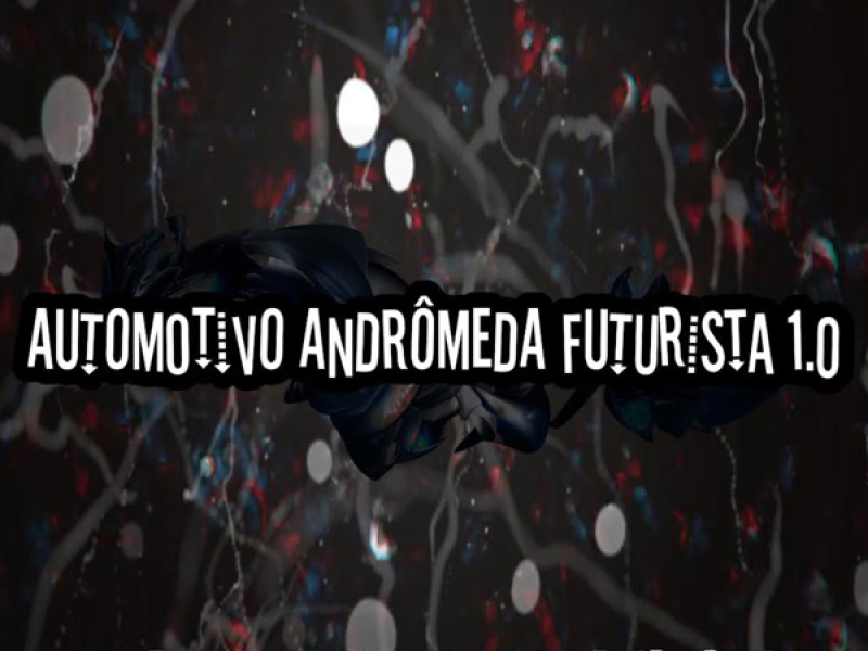 AUTOMOTIVO ANDRÔMEDA FUTURISTA 1.0 (Single)
