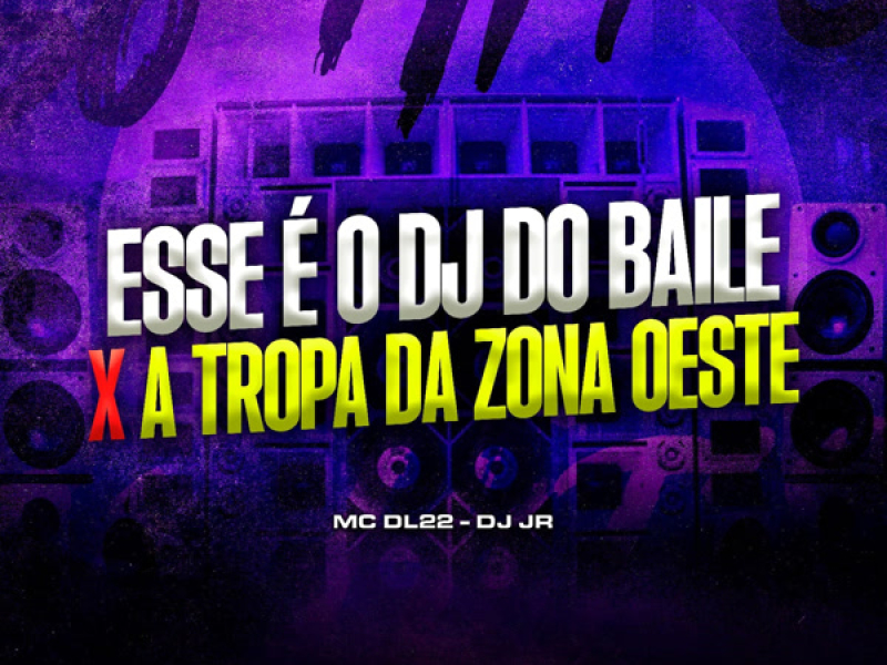 Esse é o Dj do Baile x A Tropa da Zona Oeste (Single)