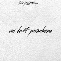 VAI DE 4 PIRANHONA (Single)
