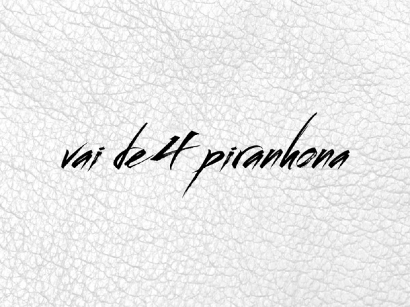 VAI DE 4 PIRANHONA (Single)
