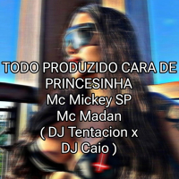 TODO PRODUZIDO CARA DE PRINCESINHA (Single)