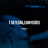 É só tesão, Confissoẽs (Single)
