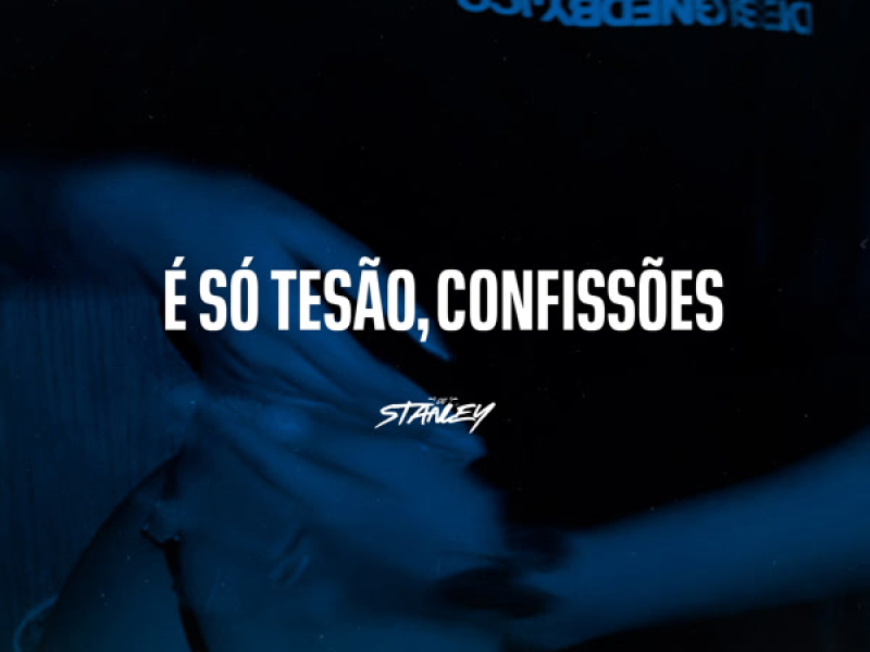 É só tesão, Confissoẽs (Single)