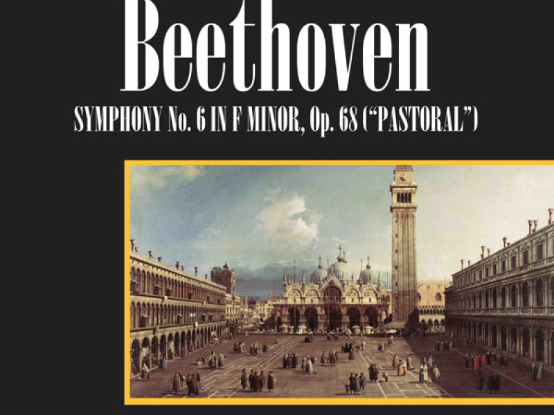 Beethoven: Symphony No. 6 In F Minor, Op. 68 (