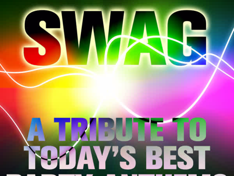 Swag: A Tribute to Today's Best Party Anthems