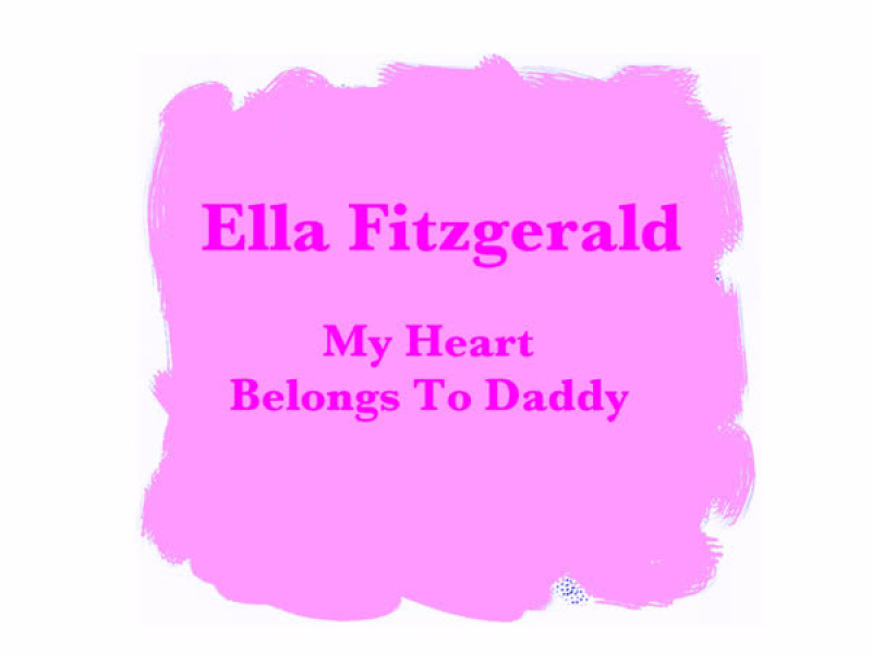 My Heart Belongs To Daddy