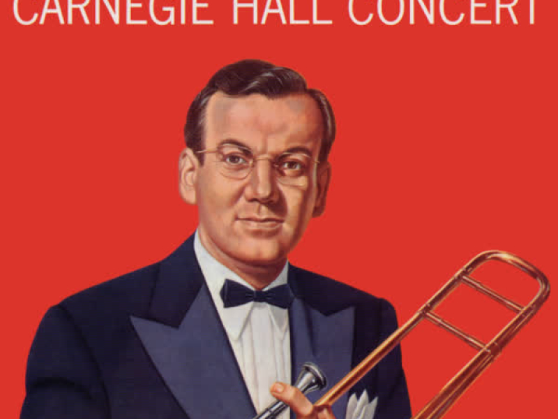 The Glenn Miller Carnegie Hall Concert (Live)