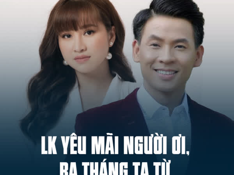 LK Yêu Mãi Người Ơi, Ba Tháng Tạ Từ (Single)