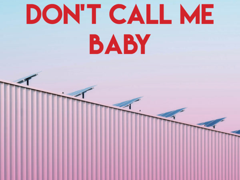 Don't Call Me Baby (Single)