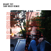 Ready Yet (San Holo Remix) (Single)