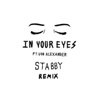 In Your Eyes (feat. Von Alexander) [Stabby Remix] (Single)