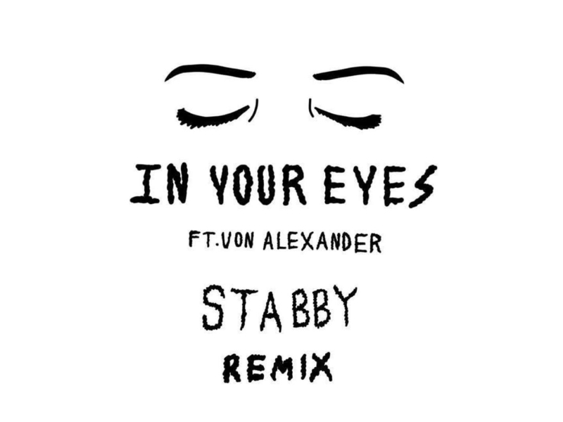 In Your Eyes (feat. Von Alexander) [Stabby Remix] (Single)