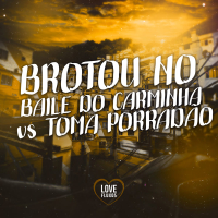 Brotou no Baile do Carminha Vs Toma Porradão (Single)