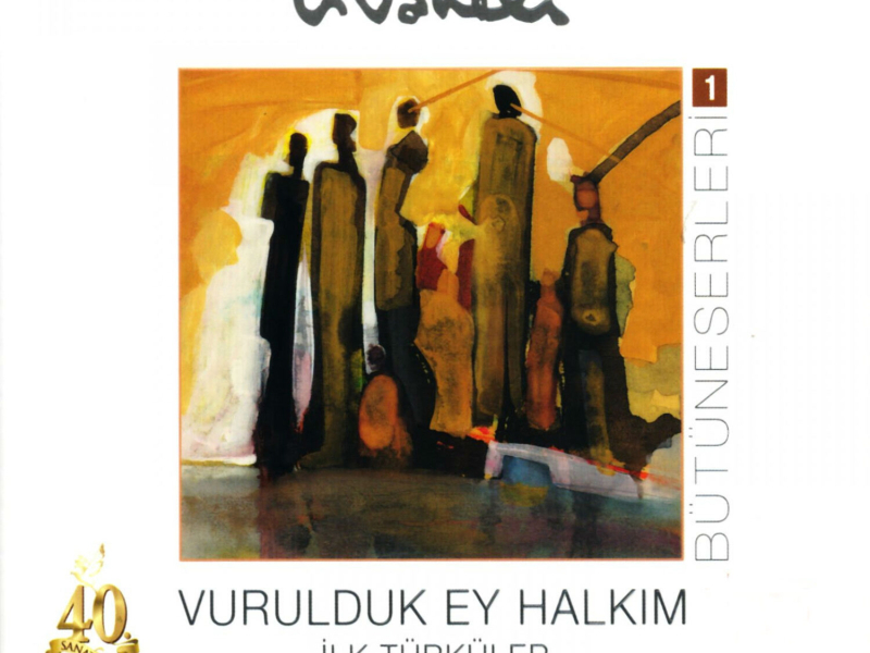 Bütüneserleri, Vol. 1 (Vurulduk Ey Halkım)