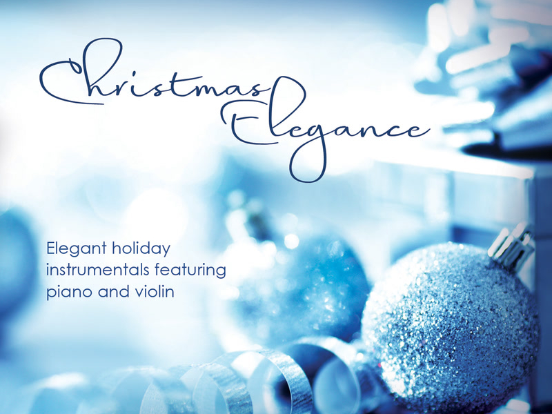 Christmas Elegance: Elegant Holiday Instrumentals Featuring Piano And Violin