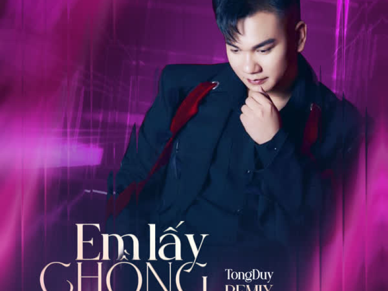 Em lấy chồng (TongDuy Remix) (Single)