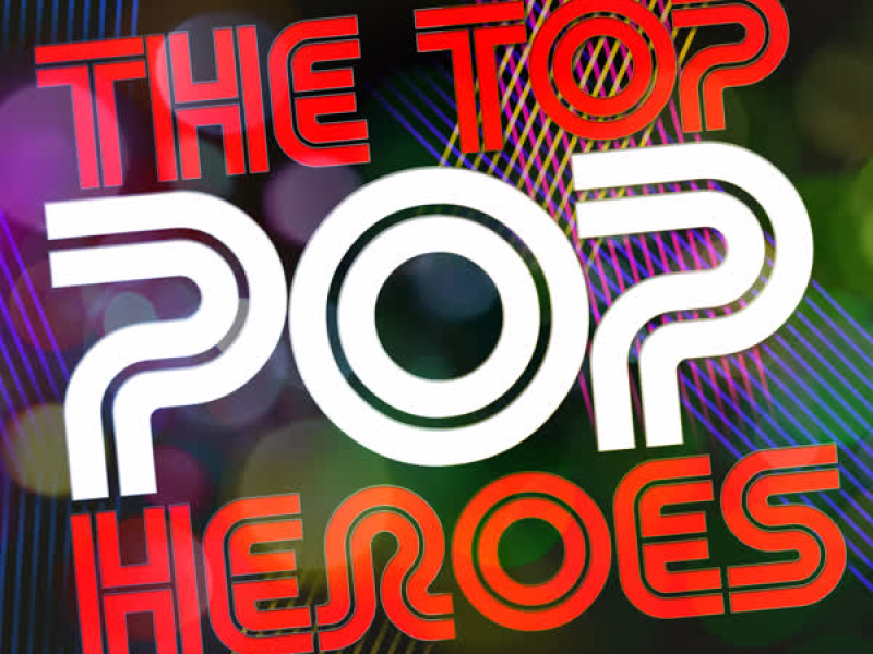 The Top Pop Heroes