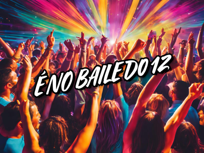 É No Baile Do 12 (Single)