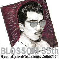 BLOSSOM 35th Ryudo Uzaki Best Songs Collection