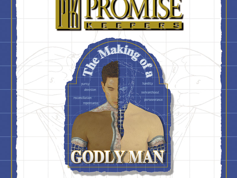 Promise Keepers - The Making Of A Godly Man