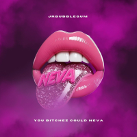 YOU BITCHEZ COULD NEVA (Single)