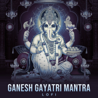 Ganesh Gayatri Mantra (Lofi) (Single)