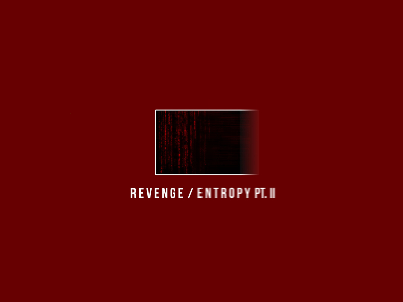 Revenge / Entropy, Pt. II (Single)