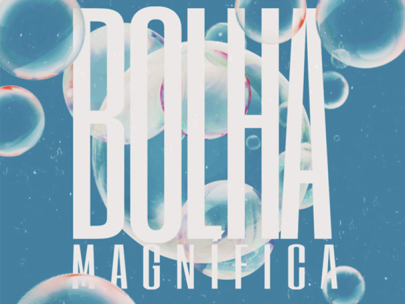 BOLHA MAGNÍFICA (Single)