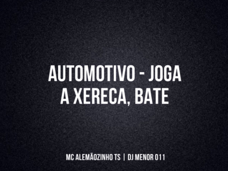 AUTOMOTIVO - JOGA A XERECA, BATE (Single)