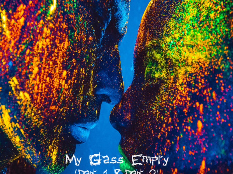 My Glass Empty (Part 1 & Part 2) (Single)