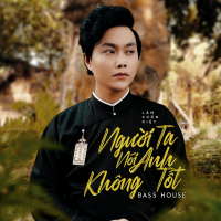 Người Ta Nói Anh Không Tốt (Bass House) (Single)