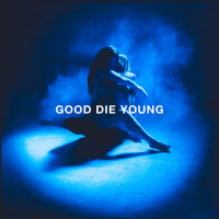 GOOD DIE YOUNG (Single)