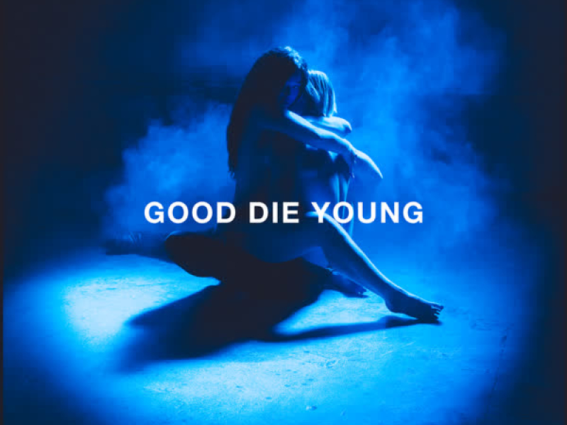 GOOD DIE YOUNG (Single)