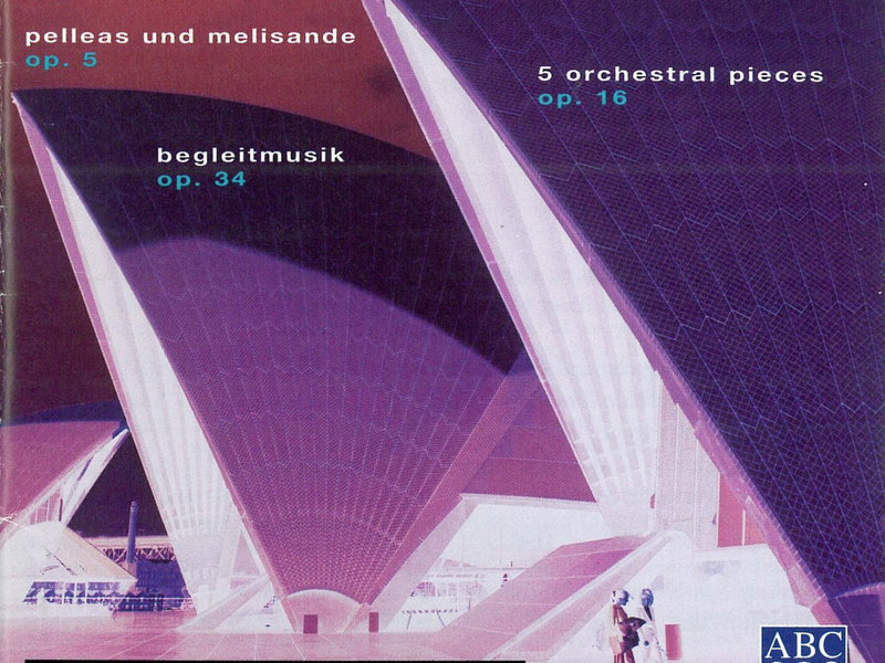 Schoenberg: Pelleas und Melisande, 5 Pieces For Orchestra, Begleitmusik