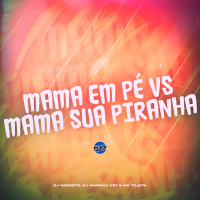 MAMA EM PÉ VS MAMA SUA PIRANHA (Single)
