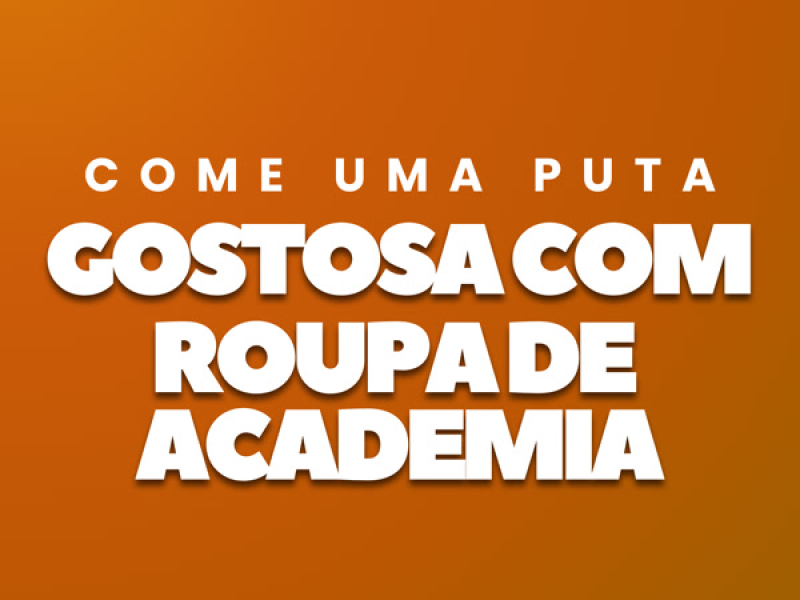 Come Uma Puta Gostosa Com Roupa de Academia (Single)