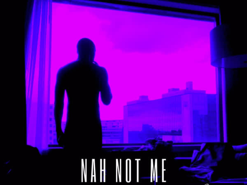 Nah Not Me (Single)