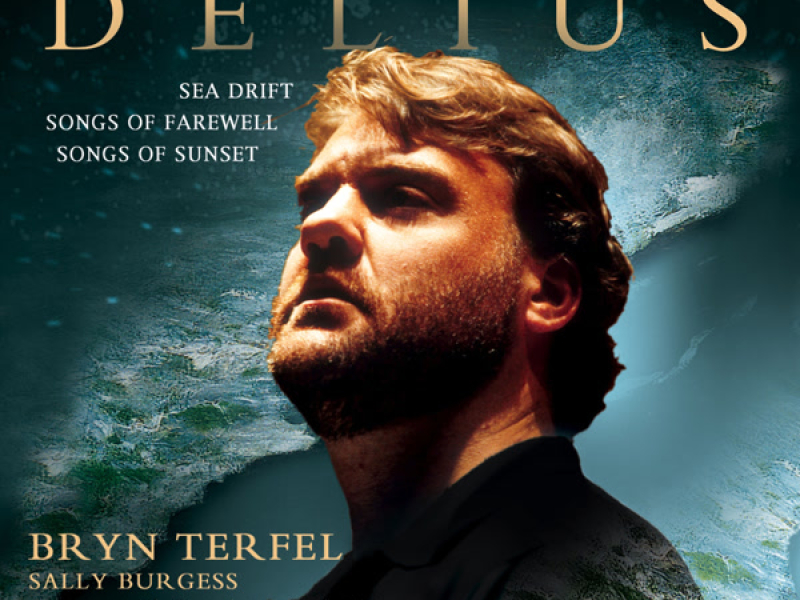 Delius: Sea Drift, Songs of Farewell & Songs of Sunset