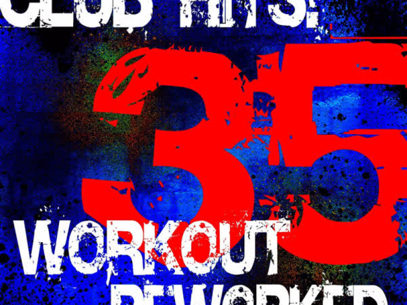 35 Club Hits! Workout Reworked
