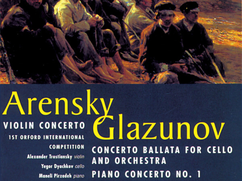 Glazunov: Piano Concerto No. 1, Concerto ballata in C Major - Arensky: Violin Concerto in A Minor