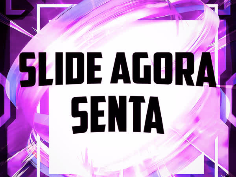 SLIDE AGORA SENTA (Single)