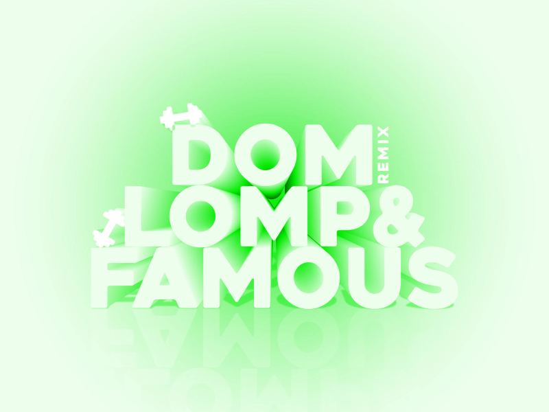 Dom, Lomp & Famous (Remix) (Single)