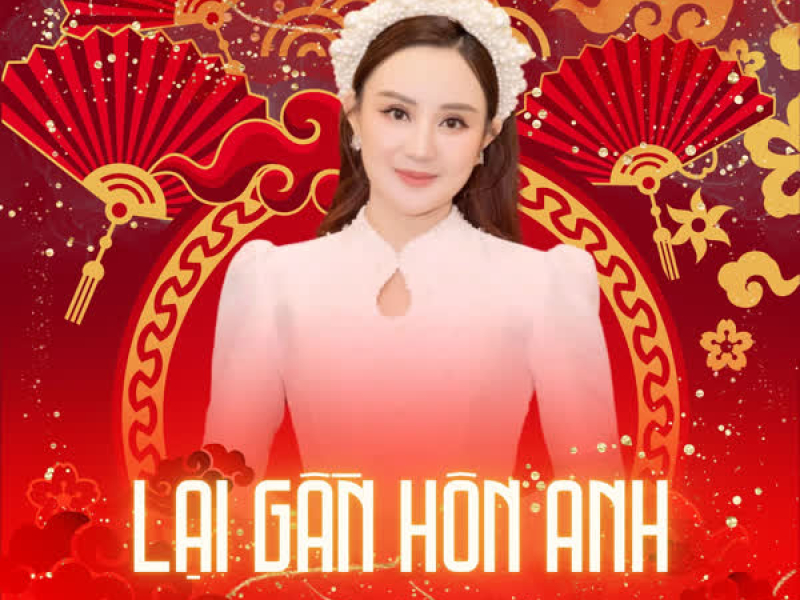 Lại Gần Hôn Anh (Single)