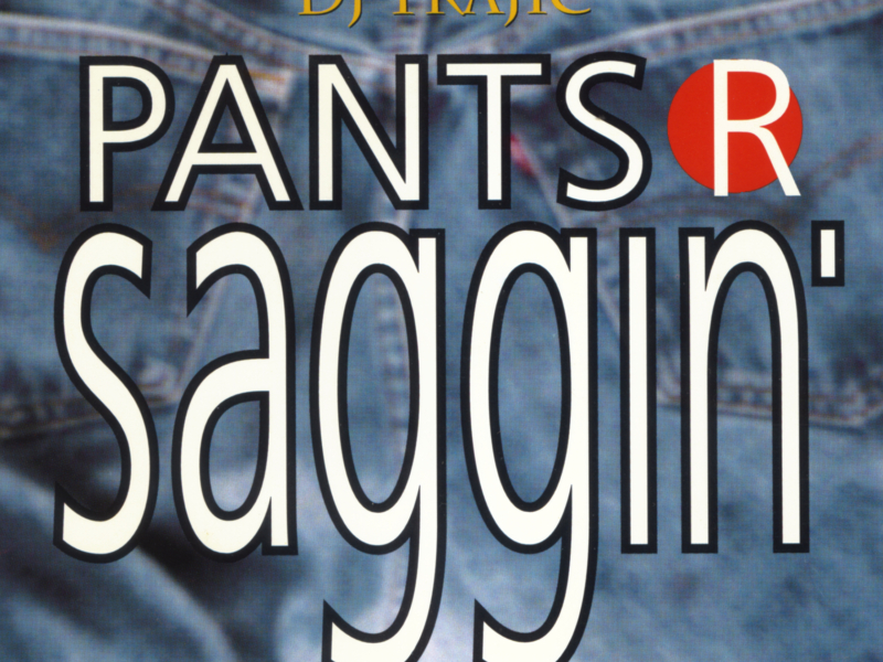 Pants R Saggin'