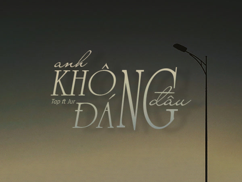 Anh Không Đáng Đâu (Single)