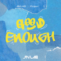 JIN LAB Project 1. [Good Enough] (Single)