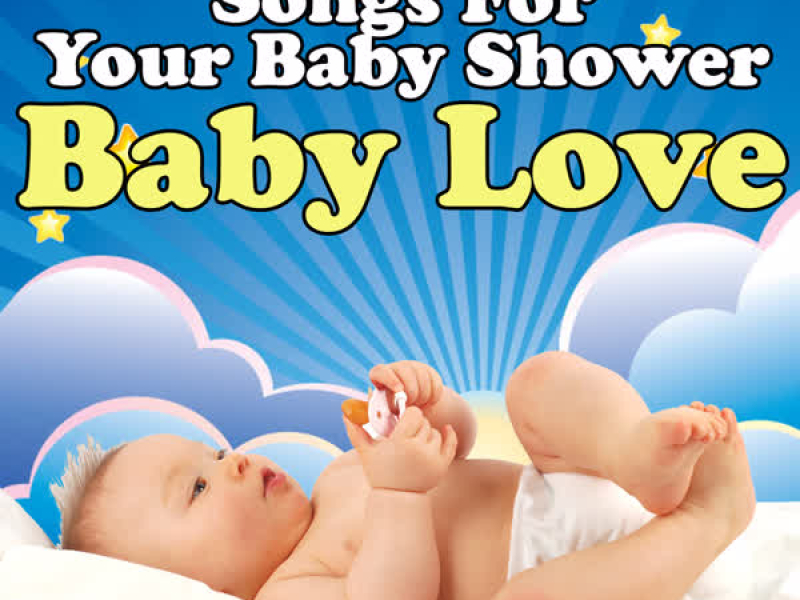 Baby Love - Songs For Your Baby Shower