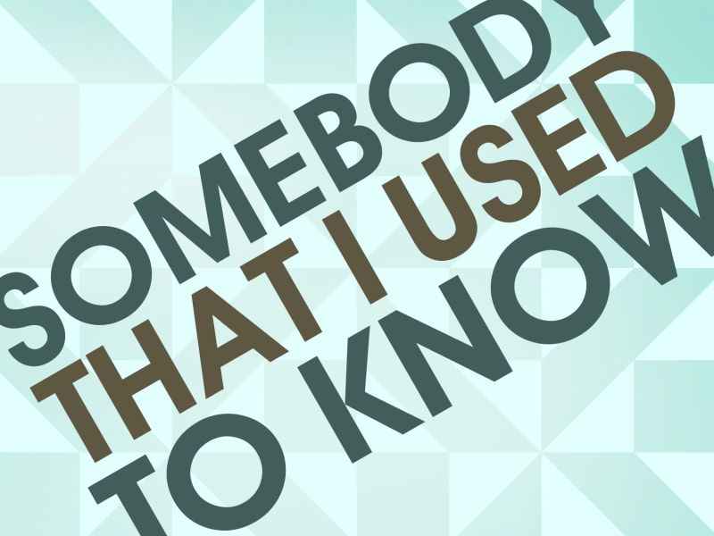 Somebody That I Used To Know - Single